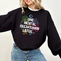 One Mental Breakdown Later Sweatshirt, Sarcastic Mental Health Shirt, Funny SweatshirtMental Health Matters Hoodie