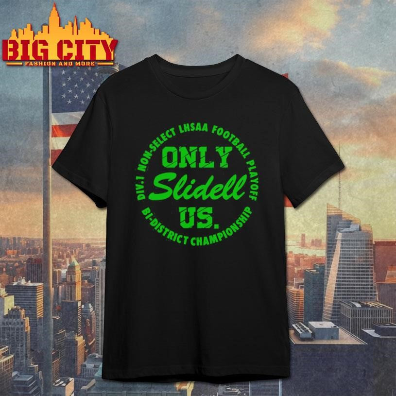 Only Slidell US Bi-District Championship shirt