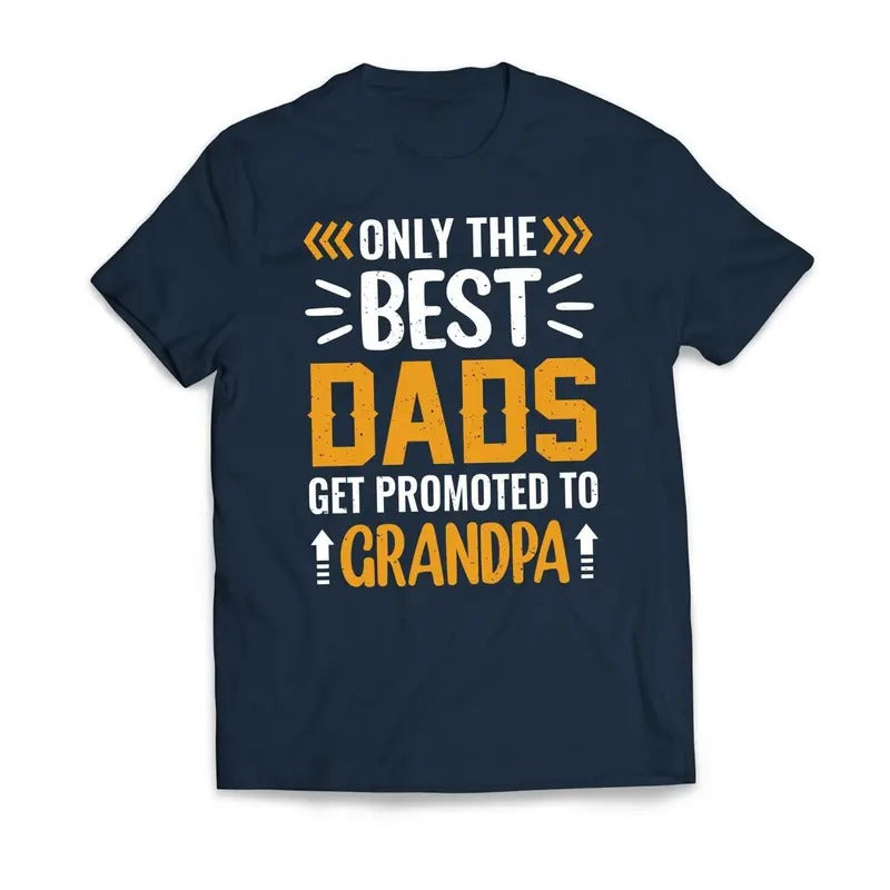 Only The Best DADS Are Promoted To GRANDPA Father's Day Men's T-Shirt Casual Classic Hoodie, Sweatshirt | RetroVerseTees.com