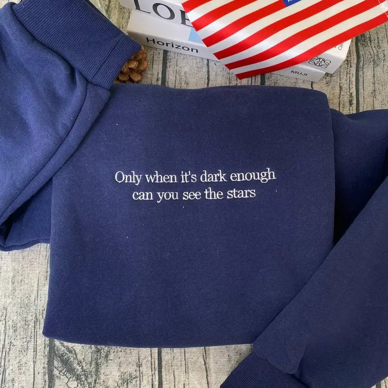 Only When It's Dark Enough Can You See The Stars Embroidered Sweatshirt, Feminist Embroidered Hoodie, Democrat...