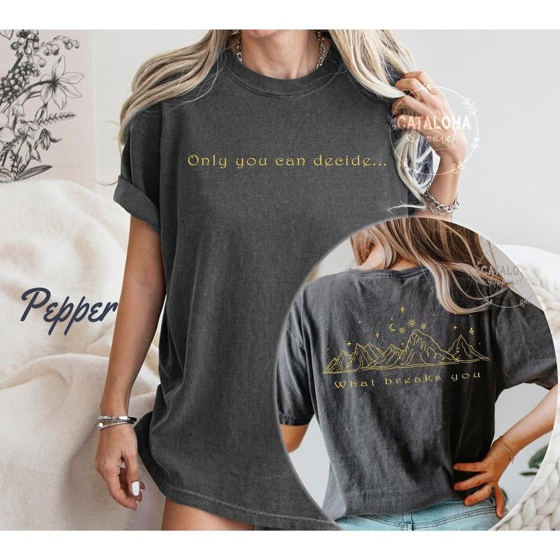 Only You Can Decide What Breaks You, Cursebreaker T-Shirt, ACOTAR, ACOMAF, Feyre, Velaris t-shirt, Bookish gift, the city...
