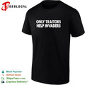 Only traitors help invaders bold text shirt