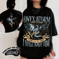 Onyx Storm I Will Save Him T-shirt Two Sides, Fourth Wing Series Dragon Rider Bookish Lovers T-shirt Hoodie, Sweatshirt