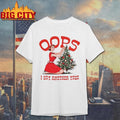Oops I Got Another Tree Christmas Shirt