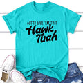 Gotta Give Em That Hawk Tuah Apparel, Proudly Printed In The USA, Tee / Tank / V Neck Gray / White / Blue / Hot Pink /...