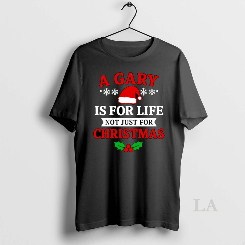 Original A Gary Is For Life Not Just For Christmas