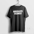 Original Absolute Scenes Text T-Shirts, Hoodie, Sweatshirt | RetroVerseTees.com