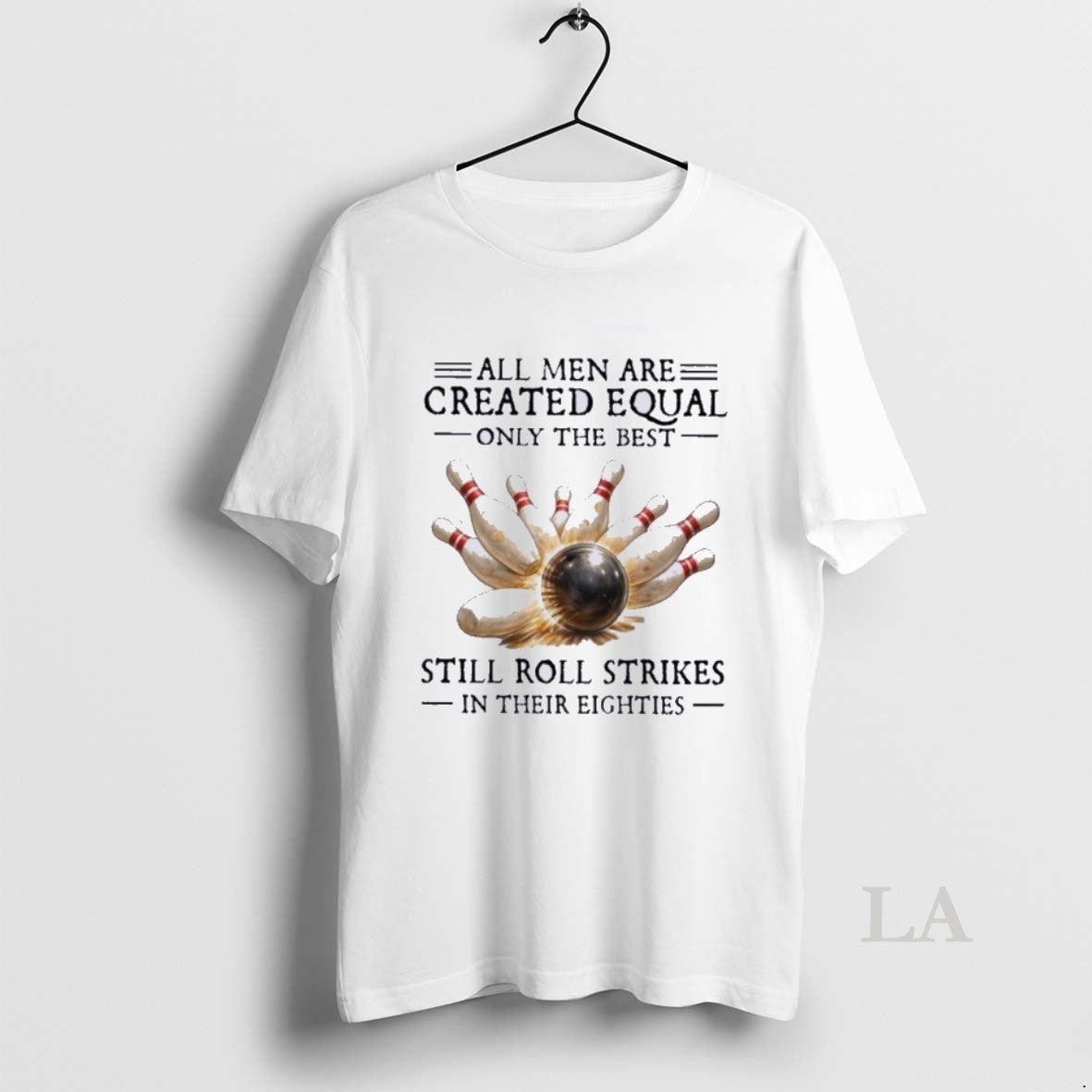 Original All Men Are Created Equal Only The Best Still Roll Strikes In Their Eighties T-Shirts, Hoodie, Sweatshirt