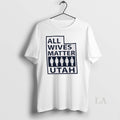Original Wives Matter Utah Unisex T-shirt, Sweatshirt, Hoodie (1)