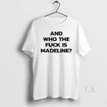Original And Who The Fck Is Madeline Circle T-Shirts, Hoodie, Sweatshirt | RetroVerseTees.com