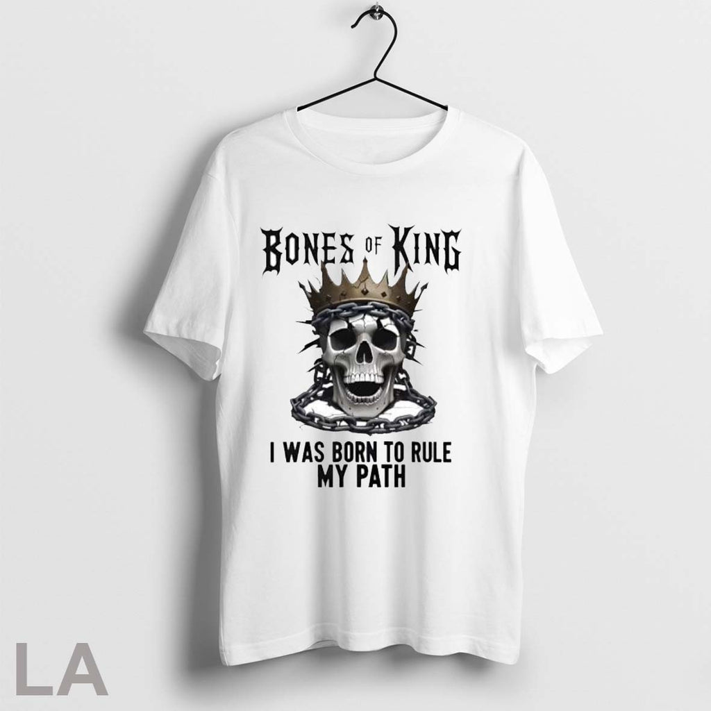 Original Bones Of A King I Was Born To Rule My Path King Skull
