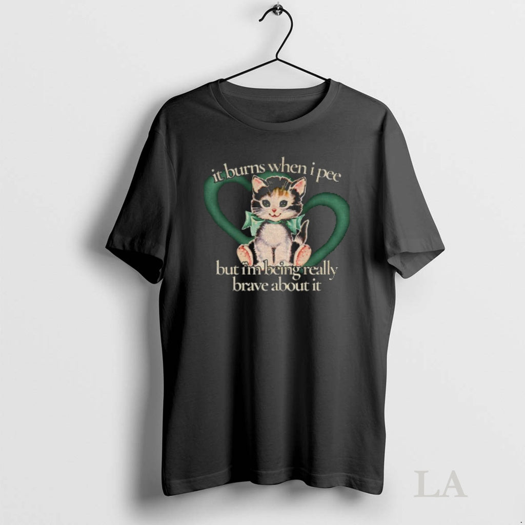 Original Cute Cat It Burns When I Pie Im Being Really Brave About It