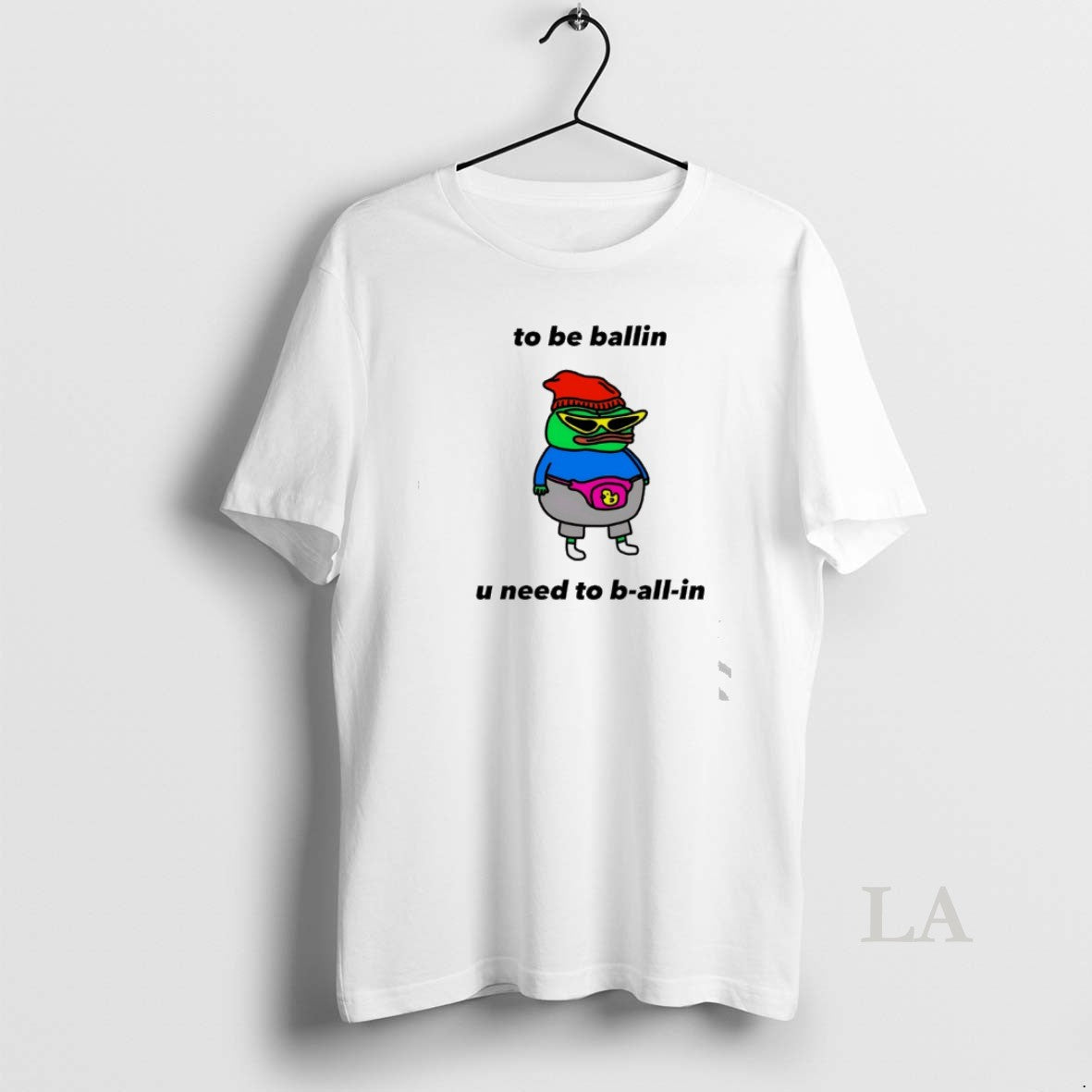 Original Frog To Be Ballin U Need To B All In T-Shirts, Hoodie, Sweatshirt | RetroVerseTees.com