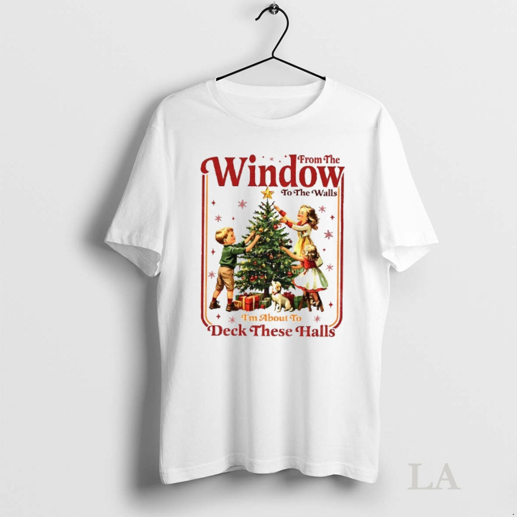 Original From Window To The Walls Im About To Deck These Halls Merry Christmas