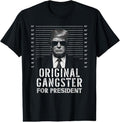 Original Gangster For President Donald Trump Mugshot T-Shirt Hoodie, Sweatshirt | RetroVerseTees.com