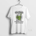 Original Grinch I Am Currently Unsupervised I Know It Freaks Me Out Too But The T-Shirts, Hoodie, Sweatshirt