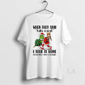 Original Grinch Santa Christmas Tree When They Said Take A Seat I Took It Home T-Shirts, Hoodie, Sweatshirt