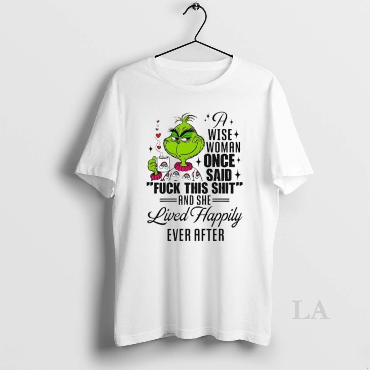 Original Grinch A Wise Woman Once Said Fuck This Shit She Lived Happily Ever After T-Shirts, Hoodie, Sweatshirt