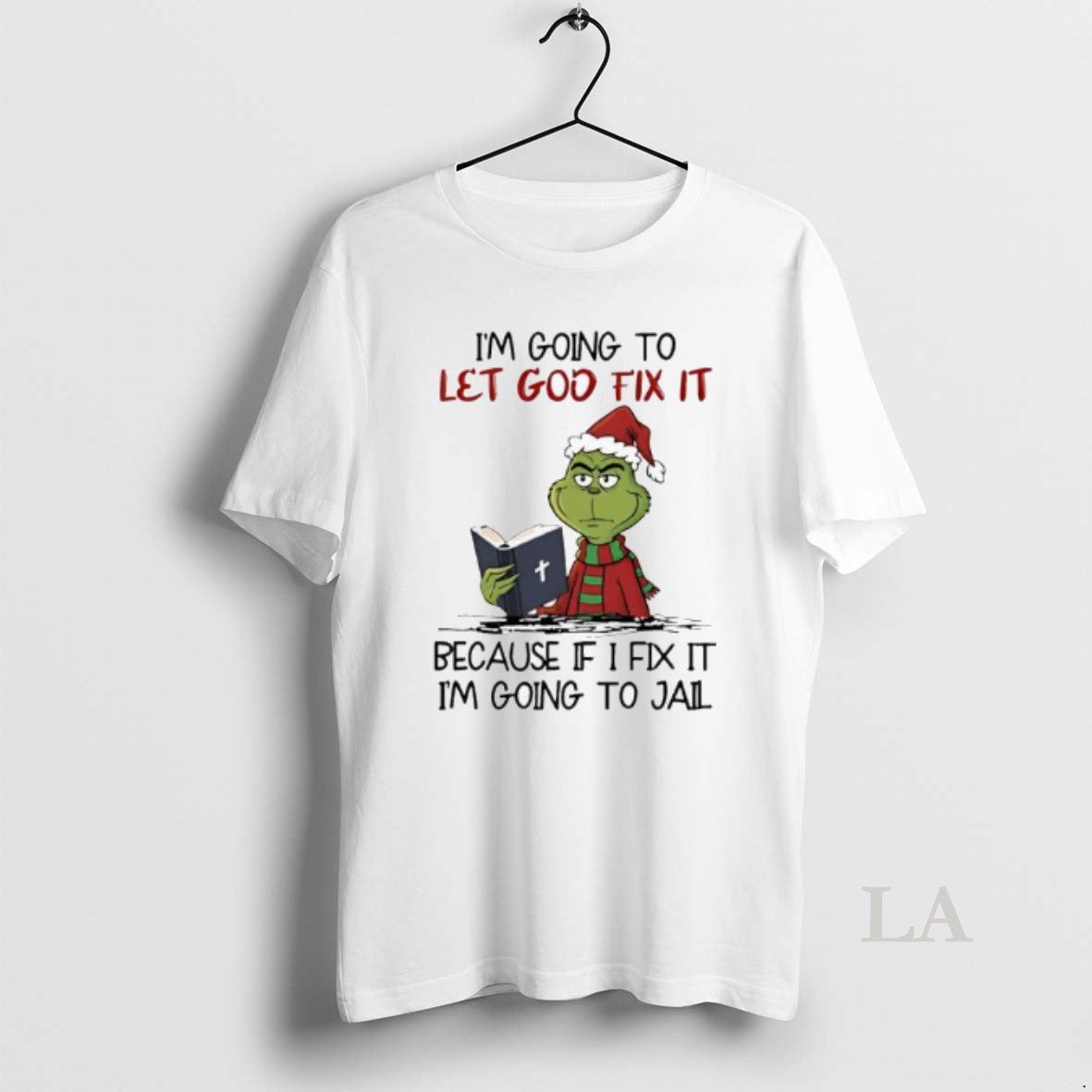 Original Grinch Im Going To Let God Fix It T-Shirts, Hoodie, Sweatshirt | RetroVerseTees.com