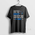 Original Grinch Some People Call Me Crazy I Prefer The Term Happy With A Twist T-Shirts, Hoodie, Sweatshirt