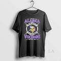 Original I Live In Alaska And Win Lose Or Tie Im A Die Hard Minnesota T-Shirts, Hoodie, Sweatshirt | RetroVerseTees.com