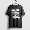 Original I Am A Harper I May Not Be In Oakland But Im A Raiders