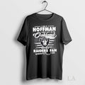 Original I Am A Hoffman I May Not Be In Oakland But Im A Raiders