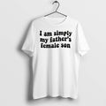 Original I Am Simply My Fathers Female Son Tee Tshirts Jpg