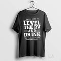 Original I Came Here To Level The Rv And Drink And Im Almost Done Leveling