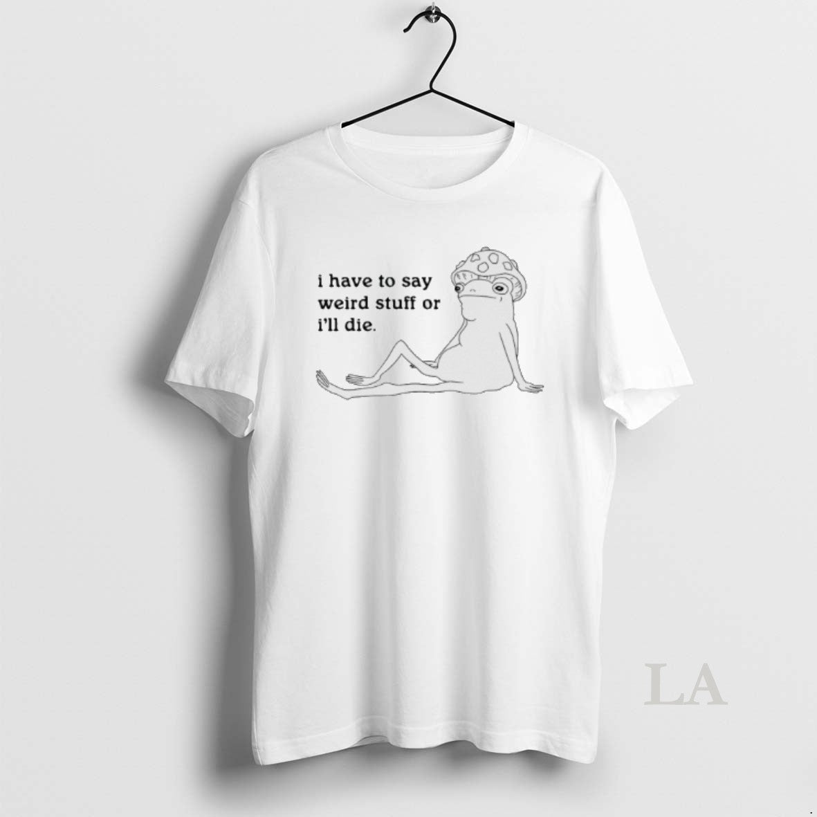 Original I Have To Say Weird Stuff Or Ill Die T-Shirts, Hoodie, Sweatshirt | RetroVerseTees.com
