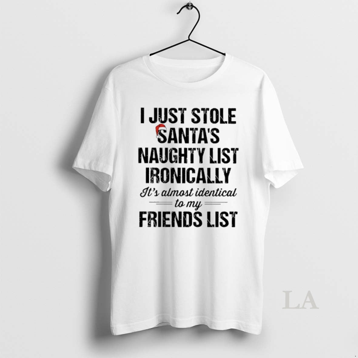 Original I Just Stole Santas Naughty List Ironically Its Almost Identical To My Friends List T-Shirts, Hoodie, Sweatshirt