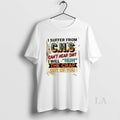 Original I Suffer From Chs Cant Hear Shit Will Huh The Crap Out Of You T-Shirts, Hoodie, Sweatshirt | RetroVerseTees.com