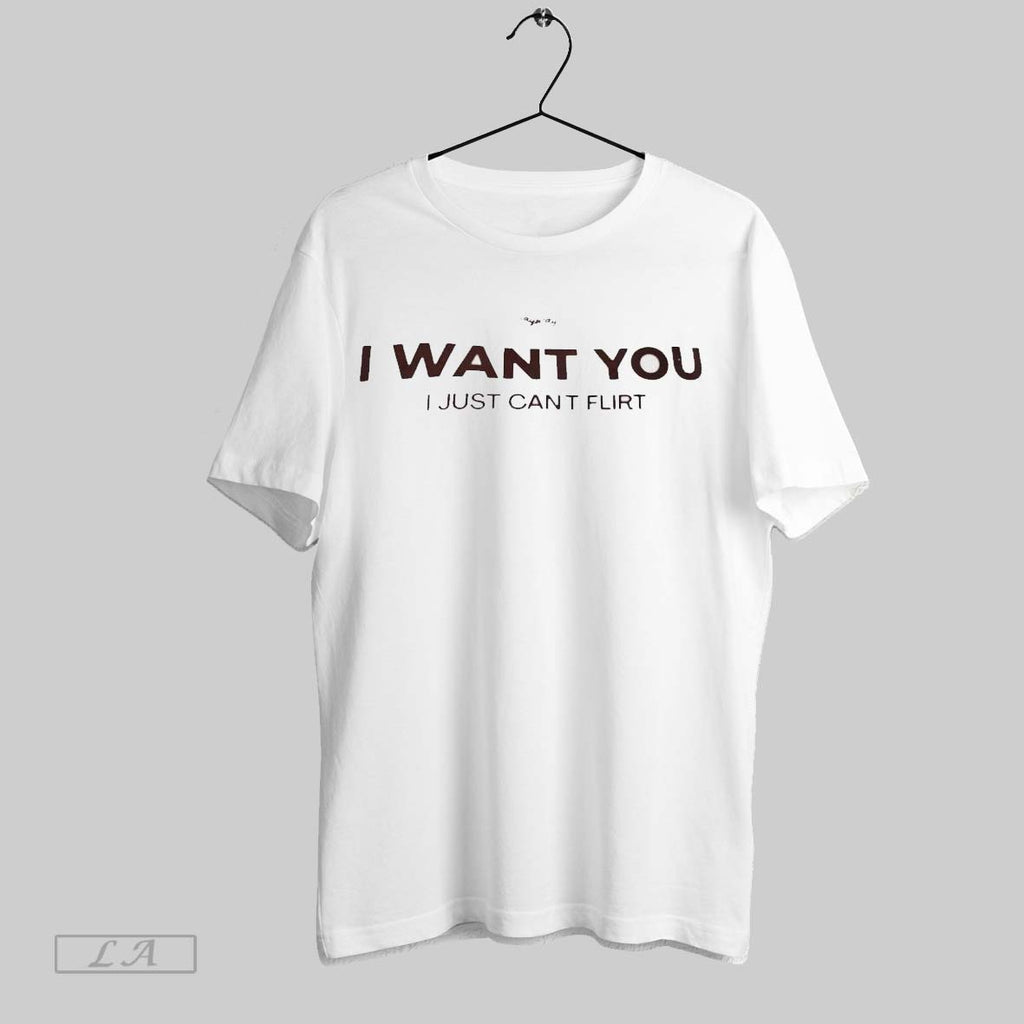 Original I Want You I Just Cant Flirt Ladies