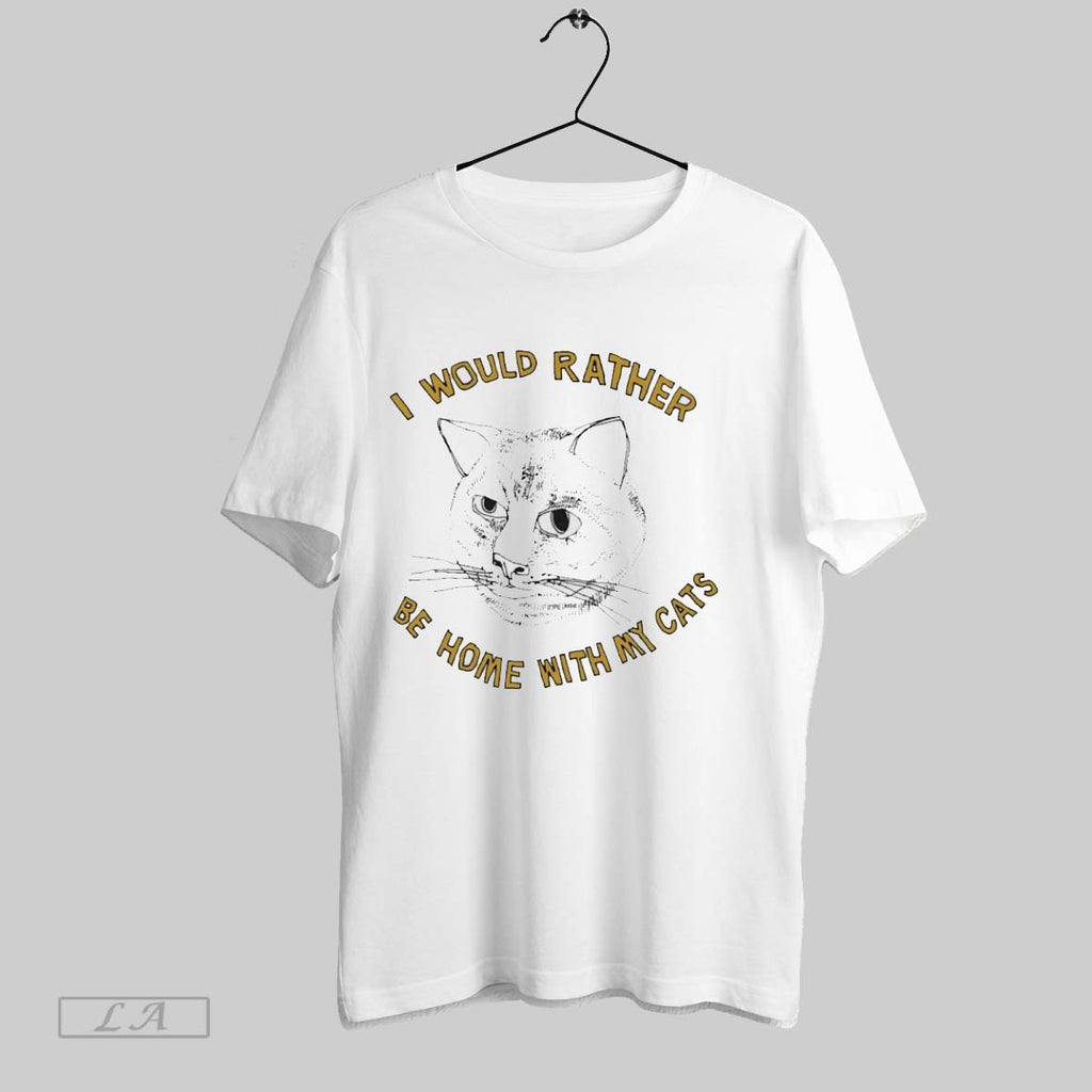 Original I Would Rather Be Home With My Cats