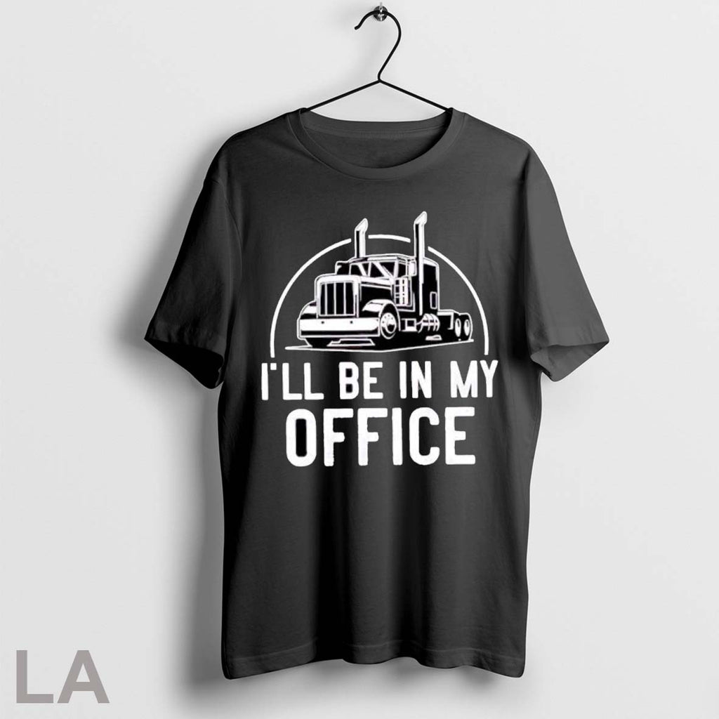 Original Ill Be In My Office Trucker Big Rig