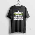 Original Im Pro Mid Term Abortion Premium T-Shirts, Hoodie, Sweatshirt | RetroVerseTees.com