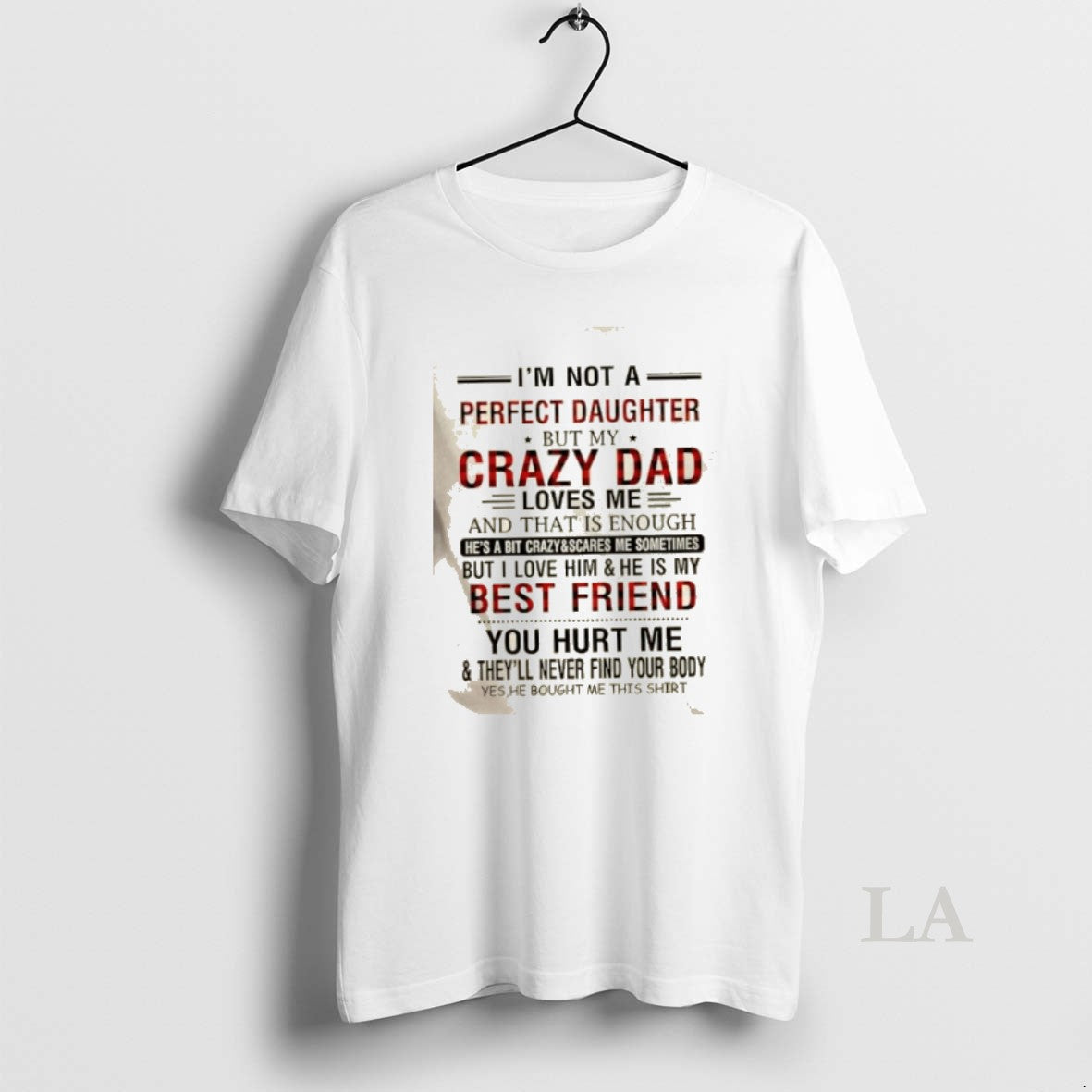 Original Im Not A Perfect Daughter But My Crazy Dad Loves Me And That Is T-Shirts, Hoodie, Sweatshirt | RetroVerseTees.com