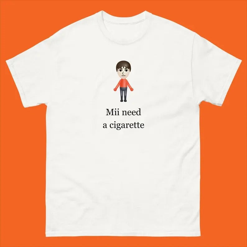 Original Mii Need A Cigarette T-Shirt, Funny Wii Shirt, Funny Mii Wii Tee Shirt, Gift For Him, Gift For Her, Menswear...