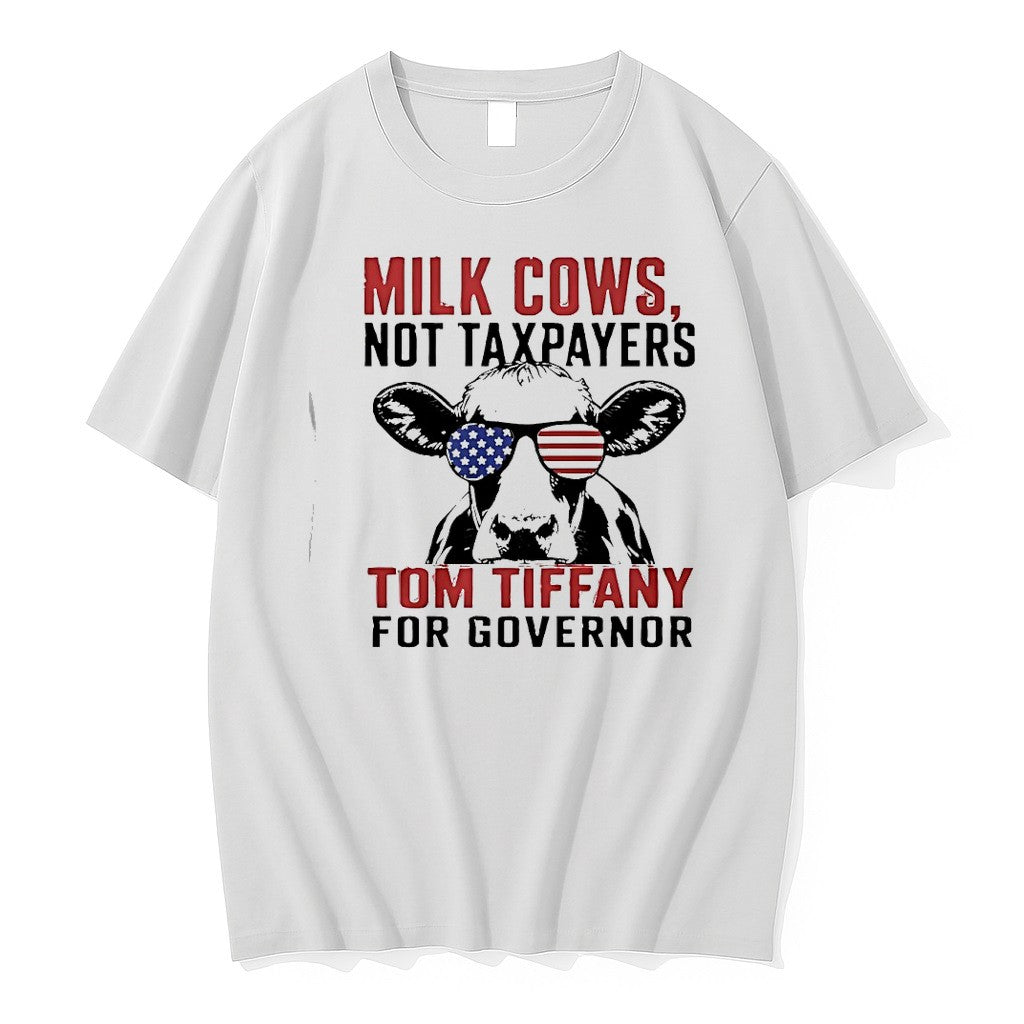 Original Milk Cows American Glasses Not Taxpayers Tom Tiffany For Governor Tshirts