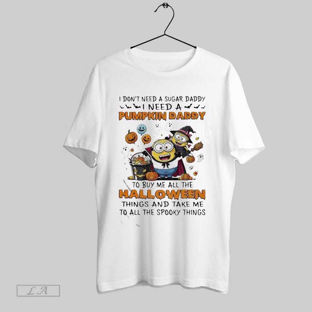 Original Minion Spooky I Dont Need A Sugar Daddy I Need A Pumpkin Daddy To