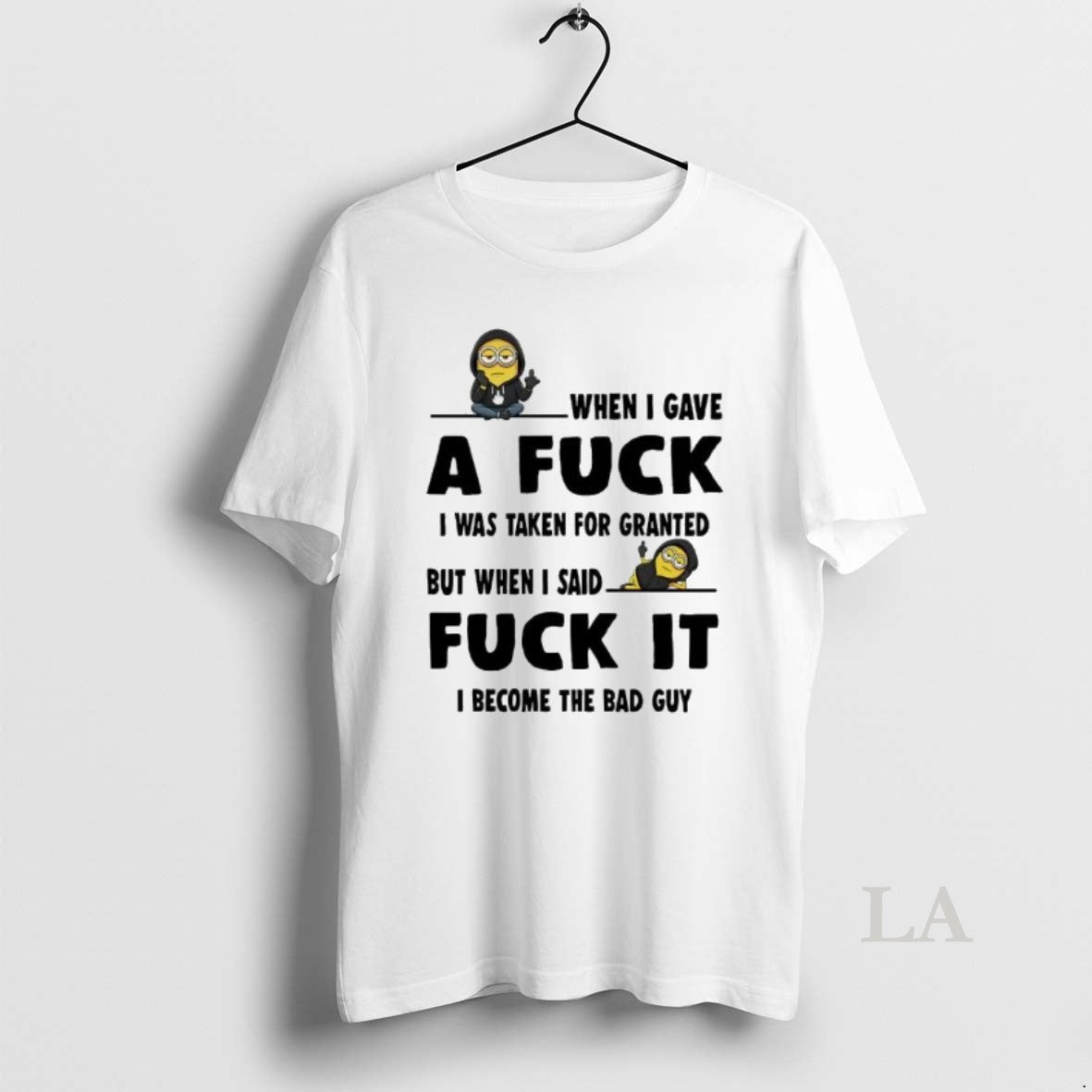 Original Minion When I Gave A Fuck I Was Taken For Granted Fuck It T-Shirts, Hoodie, Sweatshirt | RetroVerseTees.com