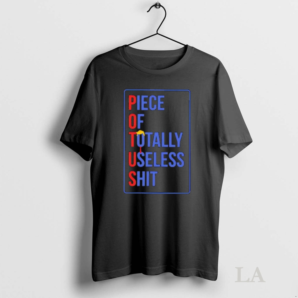Original Potus Piece Of Totally Useless Shit Trump