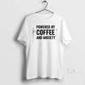 Original Powered By Coffee And Anxiety T-Shirts, Hoodie, Sweatshirt | RetroVerseTees.com