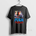 Original Scarface Fuck Today T-Shirts, Hoodie, Sweatshirt | RetroVerseTees.com