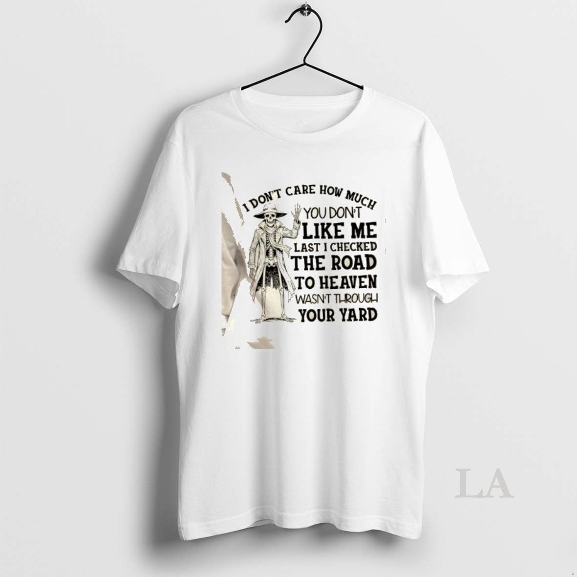 Original Skeleton I Dont Care How Much You Dont Like Me Last I Checked The T-Shirts, Hoodie, Sweatshirt | RetroVerseTees.com