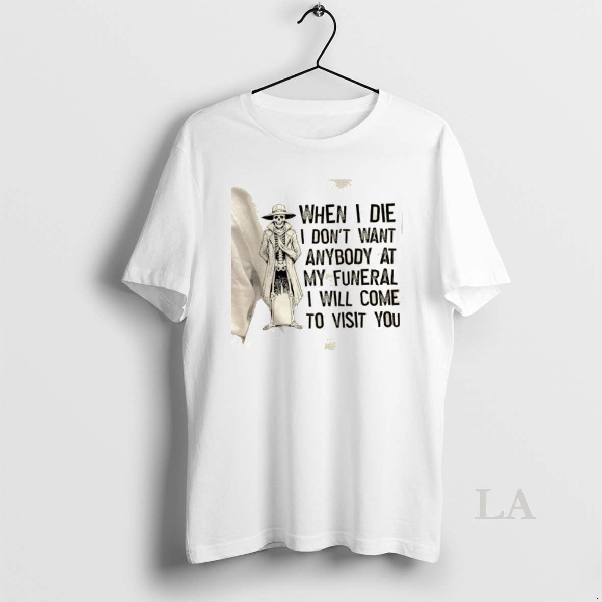Original Skeleton When I Die I Dont Want Anybody At My Funeral I Will Come T-Shirts, Hoodie, Sweatshirt | RetroVerseTees.com