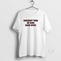 Original Somebody Turn On Some Damn Music T-Shirts, Hoodie, Sweatshirt | RetroVerseTees.com