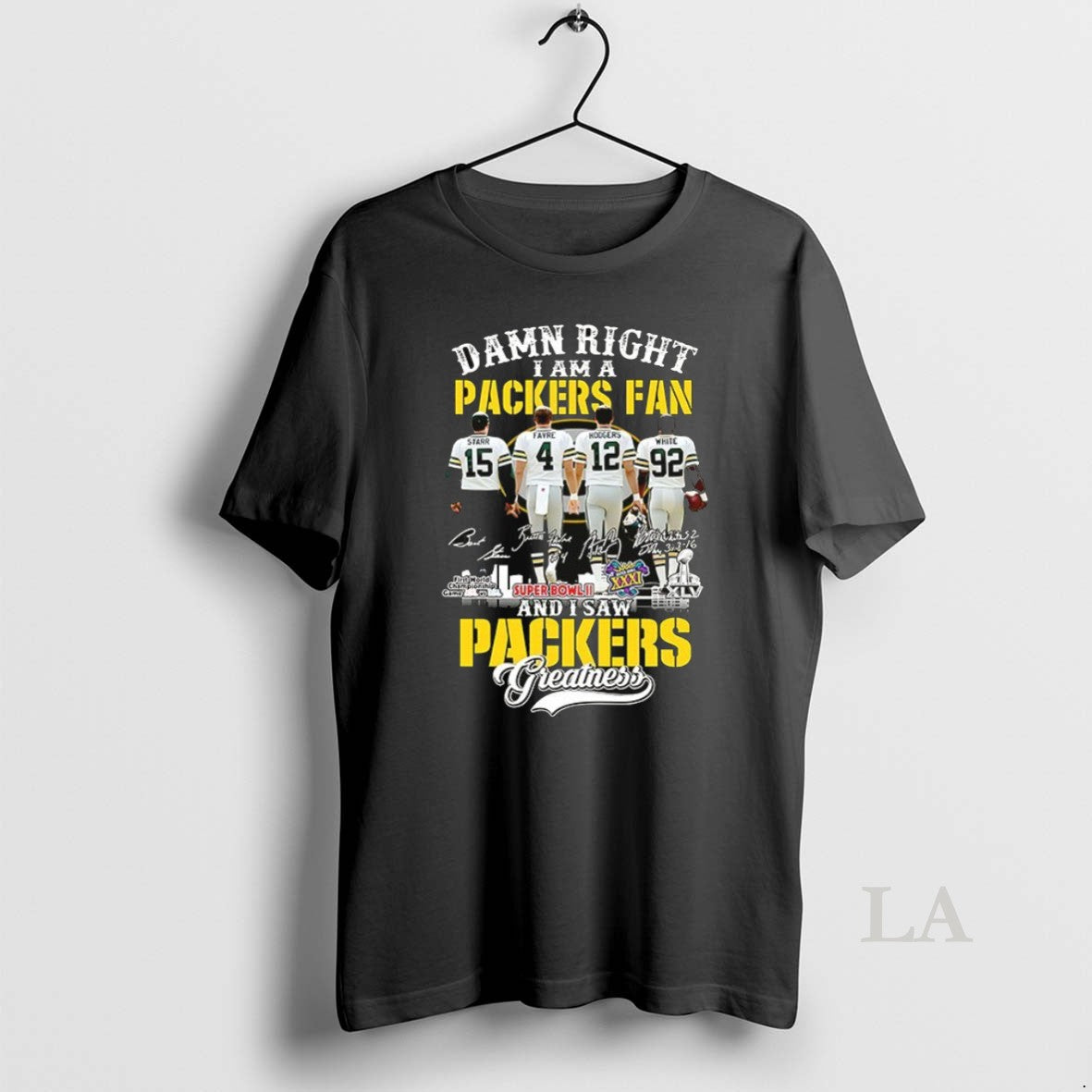 Original Starr Favre Rodgers White Damn Right I Am A Packers Fan And I Saw