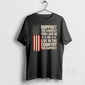 Original Support The Country You Live In Or Live In The Country T-Shirts, Hoodie, Sweatshirt | RetroVerseTees.com