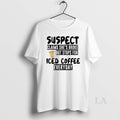 Original Suspect Claims Shes Broke But Stops For Iced Coffee Everyday T-Shirts, Hoodie, Sweatshirt | RetroVerseTees.com